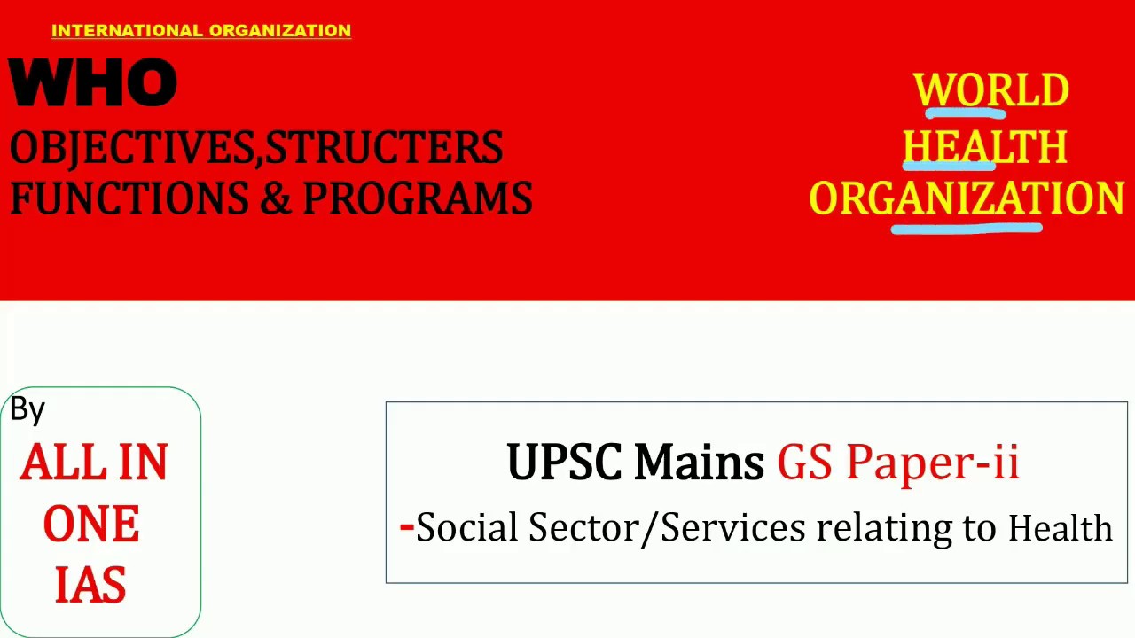 WORLD HEALTH ORGANIZATION Details |   | by - ALL IN ONE IAS | UPSC/SSC