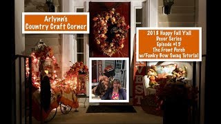 2018 Happy Fall Y'all Decor Series: Ep. 15, The Front Porch w/Funky Bow Swag Tutorial