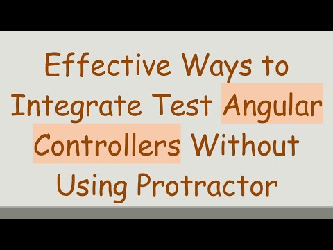 Effective Ways to Integrate Test Angular Controllers Without Using Protractor