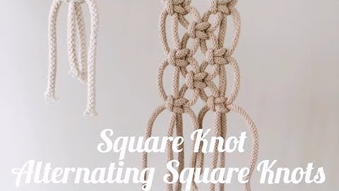 How to make Square Knot and Alternating Square Knots - tutorial