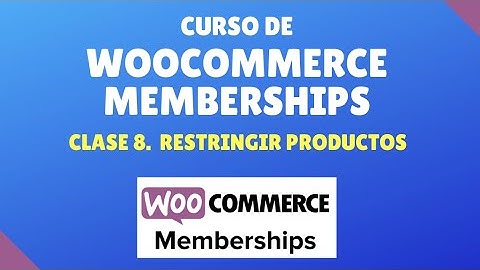 Curso de WooCommerce Memberships #8. Restringir productos