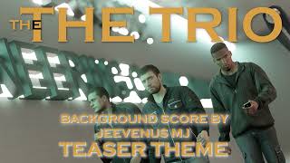 THE TRIO teaser theme
