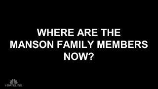 Where Are the Manson Family Members Now? | Dateline NBC