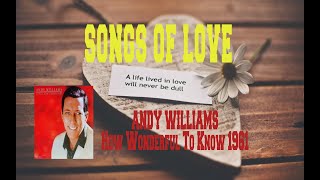 Watch Andy Williams How Wonderful To Know video