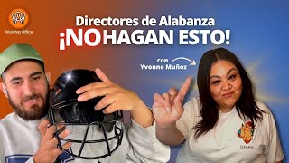 DIRECTOR de ALABANZA , NO hagas esto. Con Yvonne Muñoz. Ep21 Worship Office Podcast.