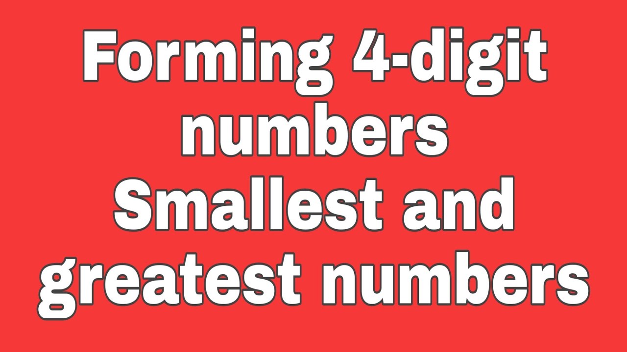 Forming Greatest and Smallest numbers/Greatest 4-digit number/Smallest ...