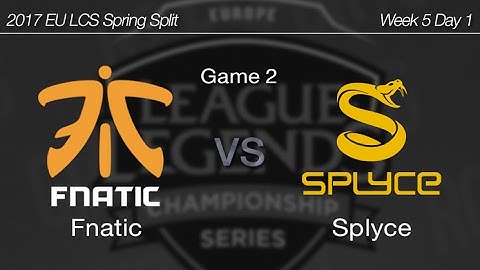 [ Fnatic vs Splyce ] Game 2 - 2017 EU LCS Spring Week 5 Day 1 170217