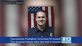 'Sorry Bro, I Had To': Sacramento Firefighter Convicted For Sexual Battery On Patient