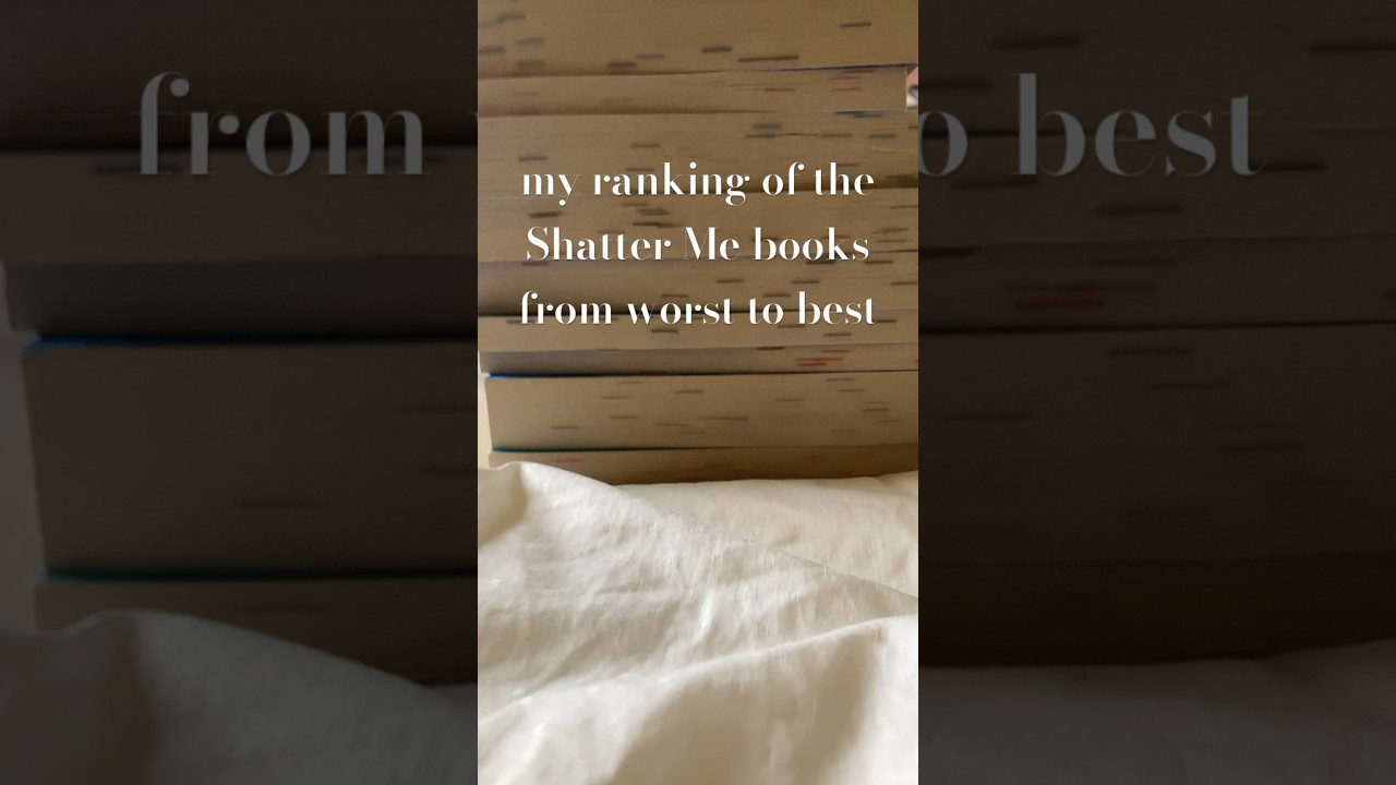 my ranking of the Shatter Me books from worst to best 