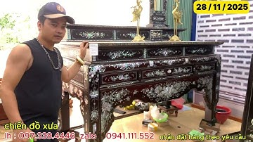 28/11/2025 giới thiệu bàn thờ cẩn ốc, ghế móc mỏ khảm ốc, tranh tứ quý gỗ trắc, khay trà