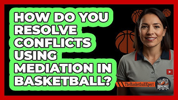 How Do You Resolve Conflicts Using Mediation In Basketball? - The Basketball Xpert