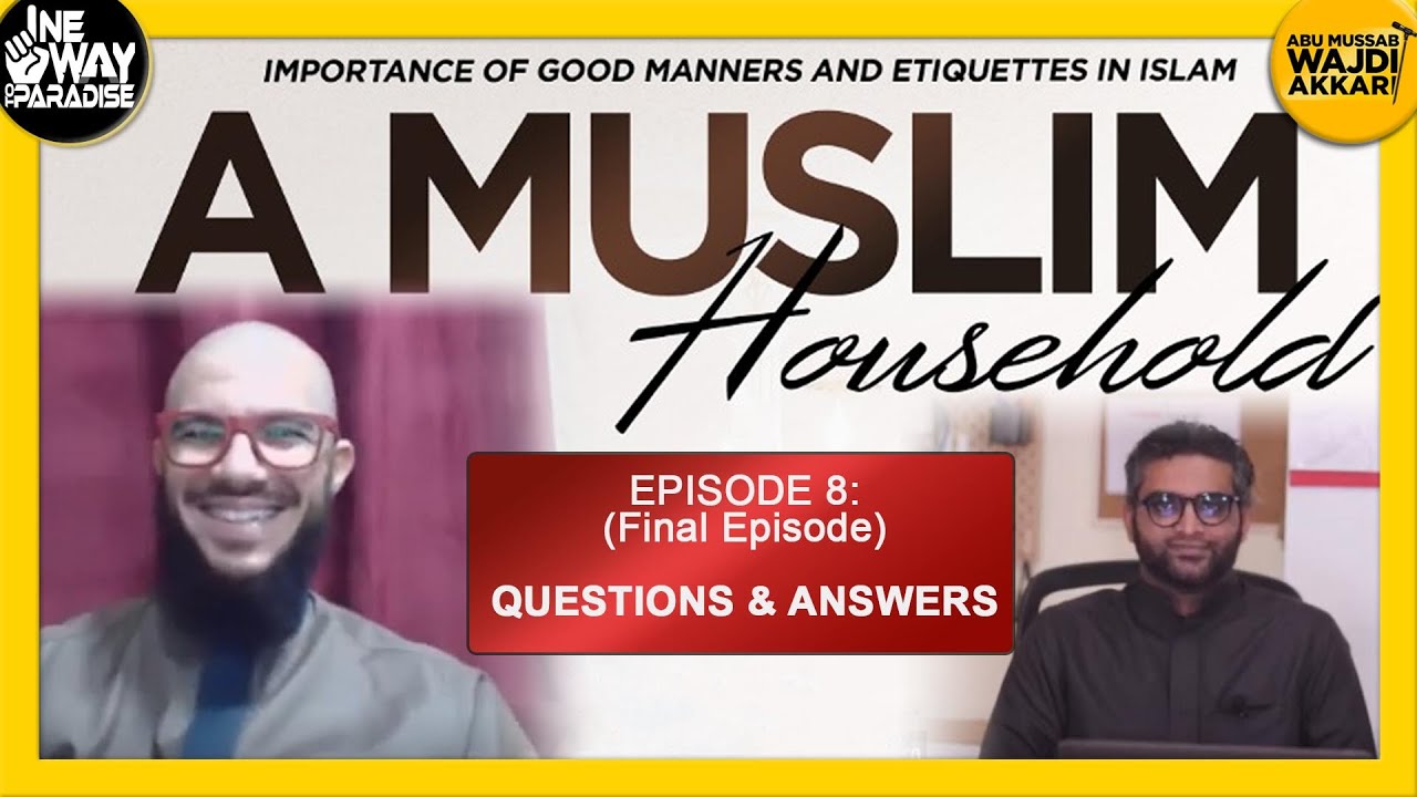 A Muslim Household | Ep.8 Q&A (Questions and Answers) | Abu Mussab Wajdi Akkari