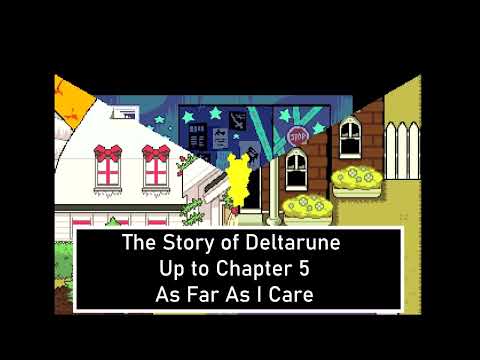 The Story of Deltarune Up to Chapter 5 As Far As I Care