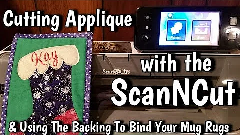 Cutting Fabric Applique With The ScanNCut & Bindin...