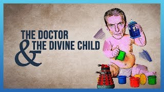 The Doctor & The Divine Child