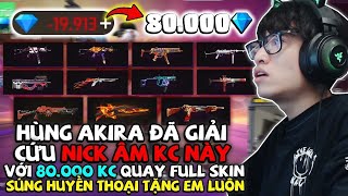 Nick Này Bị Âm Kc Khóa Nick Hùng Akira Nạp 80K Kc Giải Cứu Nâng Ak Lv 7 Quay Full Súng Giàu Luôn