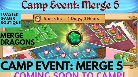 Merge Dragons Merge 5 Event Teaser • Camp Event: Merge 5 ☆☆☆ Video Bugged Watch the Reloaded Video!!