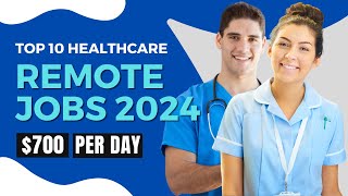 Top 10 Healthcare Remote Jobs 2024