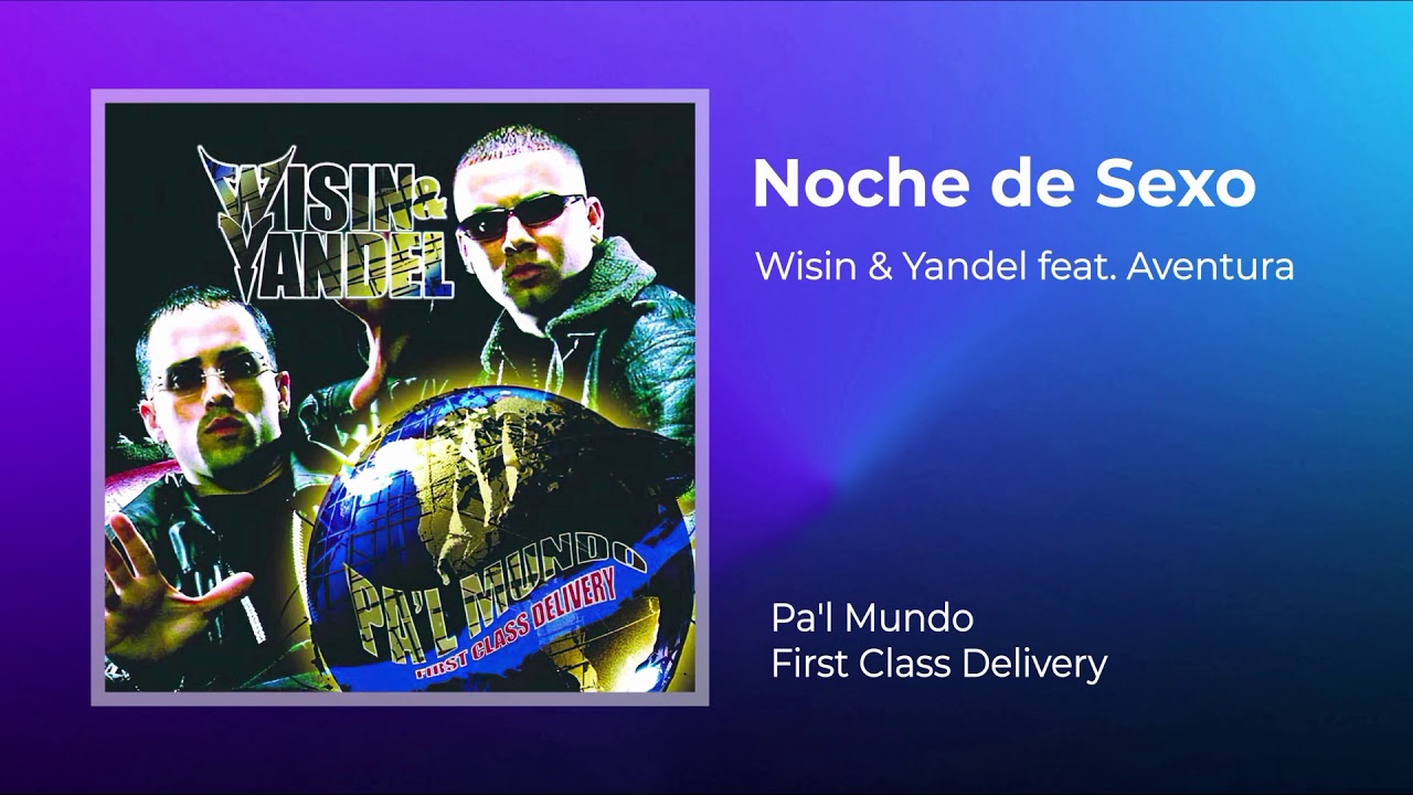 Wisin & Yandel feat. Aventura - Noche de Sexo (Original Audio) [Pa'l