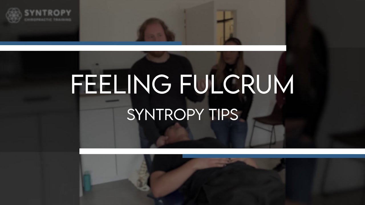 Feeling Fulcrum - Syntropy Chiropractic Training