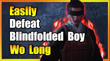 How To Defeat Blindfolded Boy: Wo Long