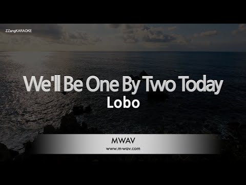 Lobo-<strong>We</strong>&amp;#39;ll Be One By Two Today (Melody) [<strong>ZZang</strong> KARAOKE]