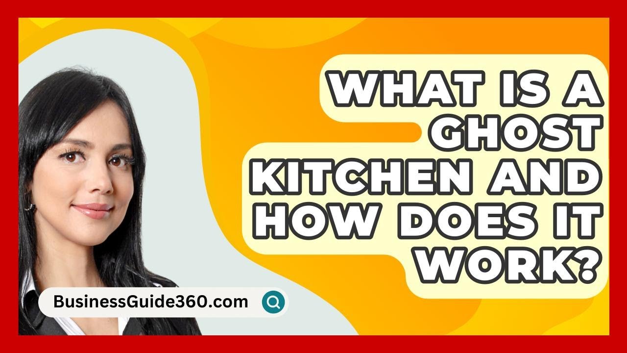 What Is A Ghost Kitchen And How Does It Work? - BusinessGuide360.com