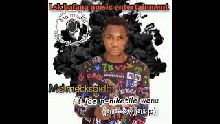 Md mecksaida ft jae p=niketile wena(prod by jae p)