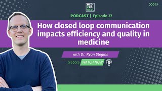 Celebrity How closed loop communication impacts efficiency and quality in medicine - episode 37 Wealth