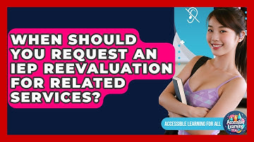 When Should You Request An IEP Reevaluation For Related Services? - Accessible Learning For All