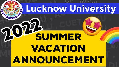 🤩 Lucknow University updates for Summer Vacation 2022 Session  | Lu News | kab se kab tak 🤔 ?