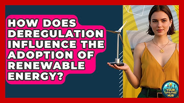 How Does Deregulation Influence the Adoption of Renewable Energy? - Your Utilities Hub