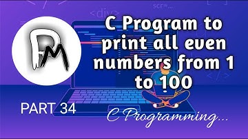C Program To Print All Even Numbers From 1 To 100 | C Programming In Hindi | PART 34