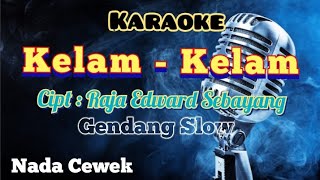 KELAM - KELAM | KARAOKE LAGU KARO | GENDANG SALIH | NADA CEWEK