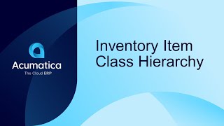 Acumatica Feature Spotlight Inventory Item Class Hierarchy