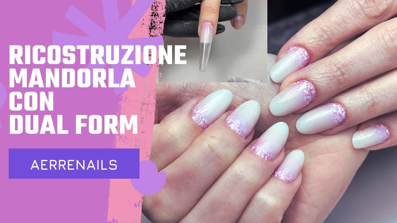 RICOSTRUZIONE MANDORLA con DUAL FORM