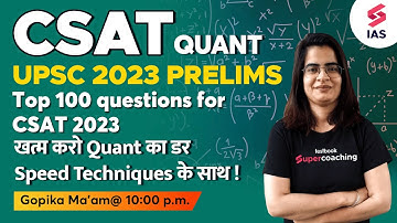 UPSC CSAT - Quant | Top 100 Questions for CSAT 3 | CSAT for UPSC Prelims 2023 | Gopika ma