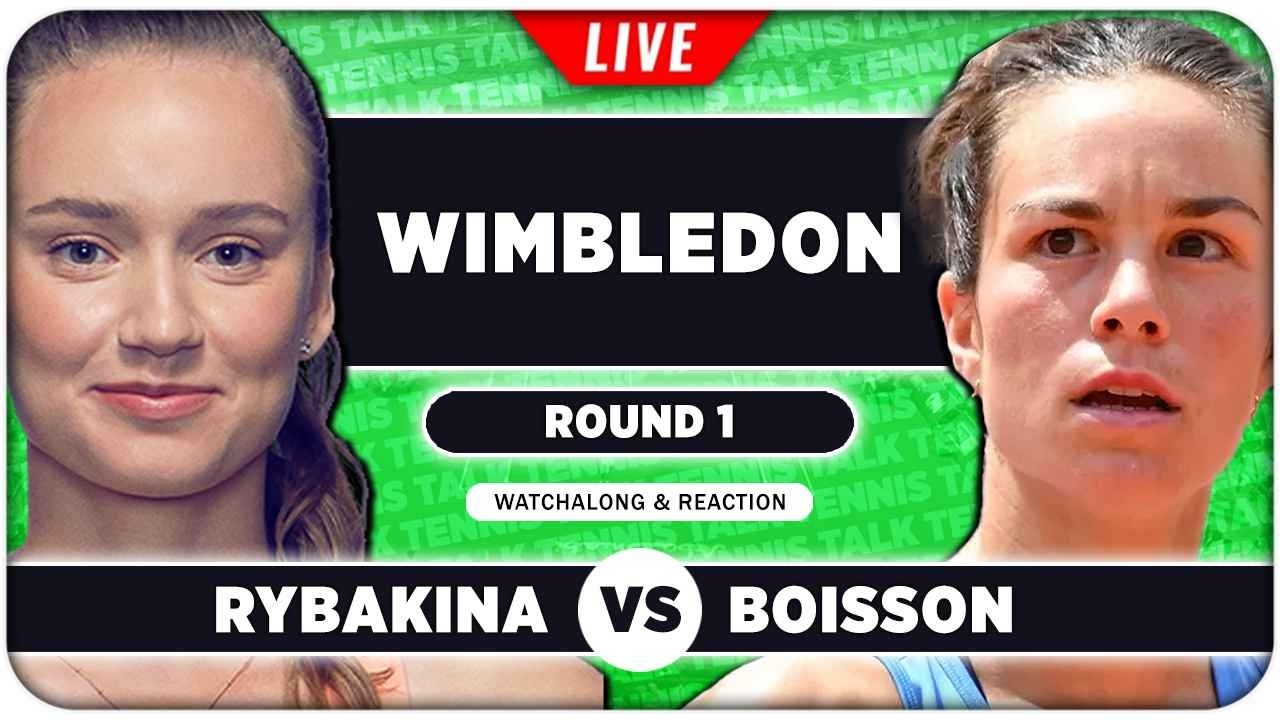 RYBAKINA vs BOISSON • Wimbledon 2026 • LIVE Tennis Watchalong