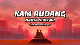 NARTA SIREGAR - Kam Rudang | Lirik Lagu Karo