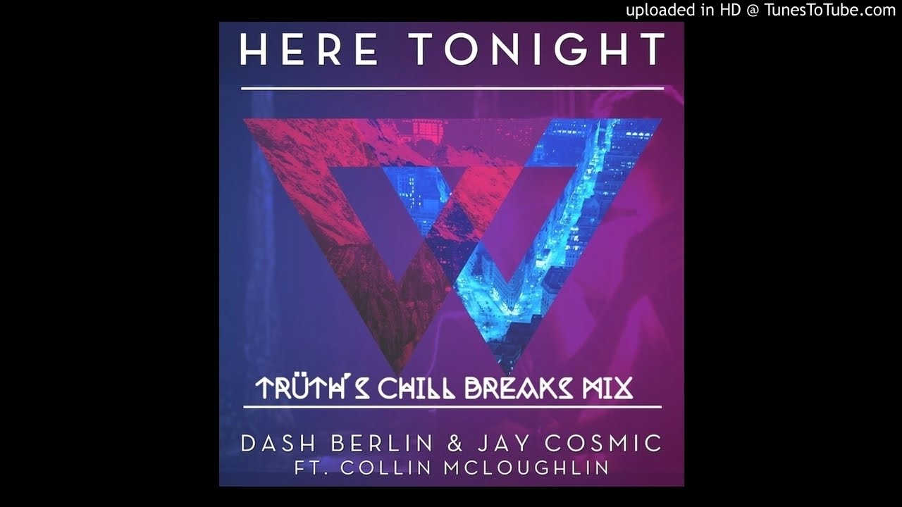 TrÜtH vs Dash Berlin - Here Tonight (TrÜtH's Chill/Breaks Mix) (Melissa Radio Edit