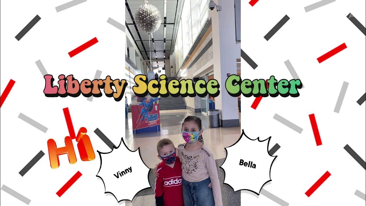 LIBERTY SCIENCE CENTER EXPERIENCEWalk through and exhibitsHighly for families and