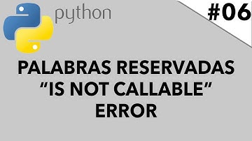 Cuales son las Palabras reservadas en python - Solución al error is not callable | Python Ep 06