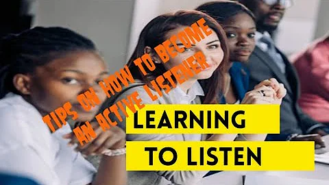 Listening Skills - Active Listening - Learning to Listen - Listening Tips