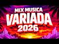 Mix Musica Variada 2026 🔅 Canciones Variadas Del Verano 2026 🔅 Mix Variado De Todo Un Poco 2026