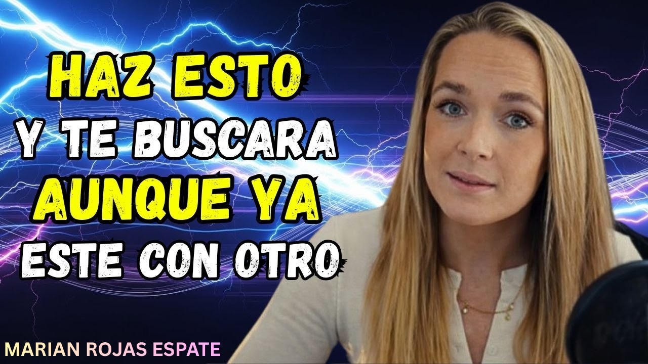 Si haces esto, te rogará volver aunque ya tenga a otro | Marian Rojas Estapé