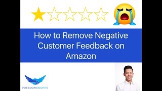 How to Remove Negative Customer Feedback on Amazon by Eugene Cheng 1,412 views 5 years ago 16 minutes
