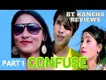 CONFUSE Part 1 BT Kancha Reviews