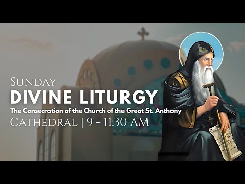 Cathedral The Consecration Of The Church Of The Great St Anthony Divine Liturgy August 10 2025 Cathedral The Consecration Of The Church Of The Great St Anthony Divine Liturgy August 10 2025