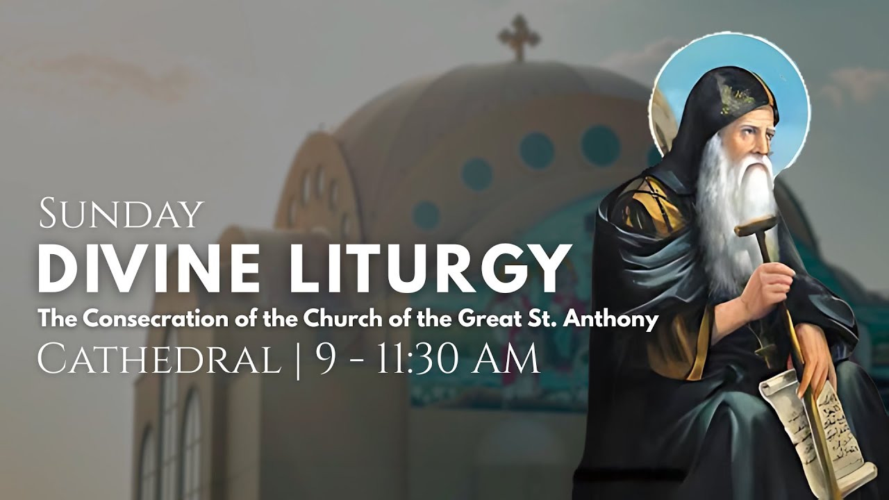 Cathedral | The Consecration of the Church of the Great St. Anthony Divine Liturgy - August 10, 2025 Cathedral | The Consecration of the Church of the Great St. Anthony Divine Liturgy - August 10, 2025