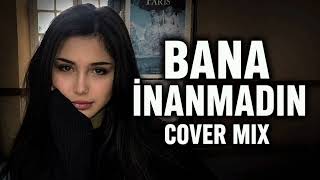 Bana İnanmadın ( Cover mix 